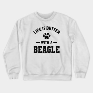 Beagle Dog - Life is better with beagle Crewneck Sweatshirt